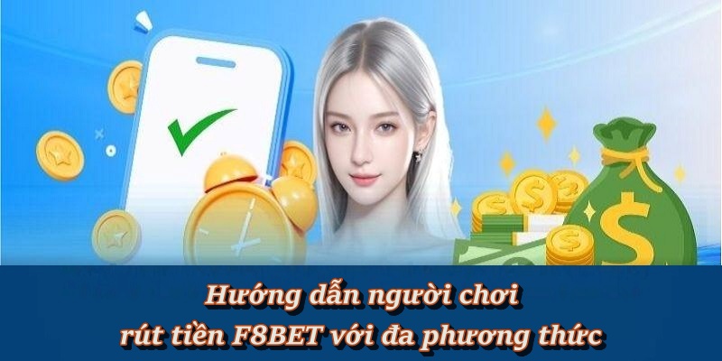 Chi tiết các bước hướng dẫn người chơi cách rút tiền F8BET